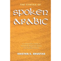The Syntax of Spoken Arabic: A Comparative Study of Moroccan, Egyptian, Syrian, and Kuwaiti Dialects