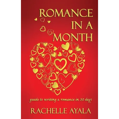 Romance In A Month: Guide to Writing a Romance in 30 Days