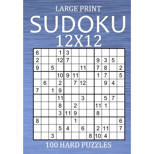 Large Print Sudoku 12x12 - 100 Hard Puzzles: Vey Difficult Sudoku Variant - Different Style of Sudoku Puzzle Book for Adults