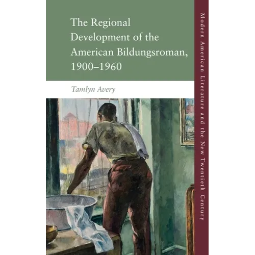 The Regional Development of the American Bildungsroman, 1900-1960