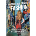 Outrageous Crimes of Fashion: Breaking All The Rules of Fashion