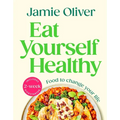 Eat Yourself Healthy: Food to Change Your Life [American Measurements]