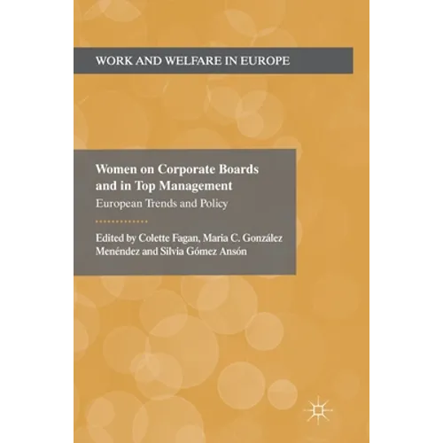 Women on Corporate Boards and in Top Management: European Trends and Policy
