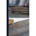 The Key to Your Future Murphy Swift Homes