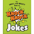The Small and Mighty Book of Knock Knock Jokes: Who's There?