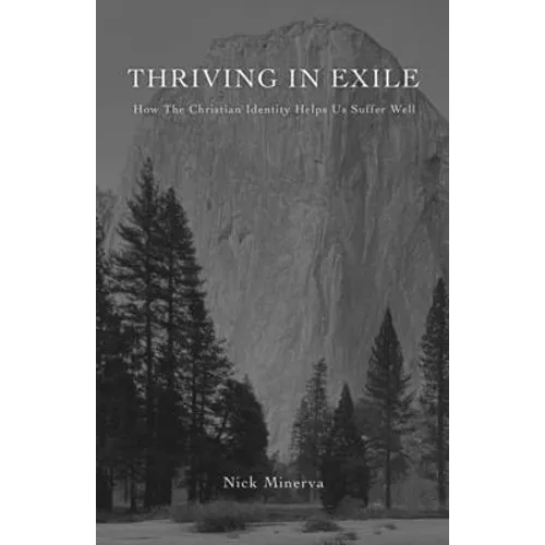 Thriving In Exile: How The Christian Identity Helps Us Suffer Well