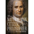 Natural Man, Citizen, Philosopher: The Political Philosophy of Jean-Jacques Rousseau