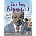 The Day King Died: Remembered Through Two Voices and a Choir: Remembered Through Two Voices and a Choir