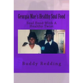 Georgia Mae's Healthy Soul Food: Soul Food With A Healthy Twist