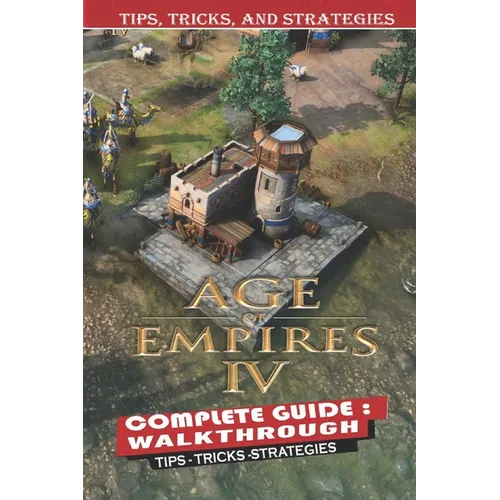Age of Empires IV Complete Guide: Tips, Tricks - Things We Wish We Knew Before Starting