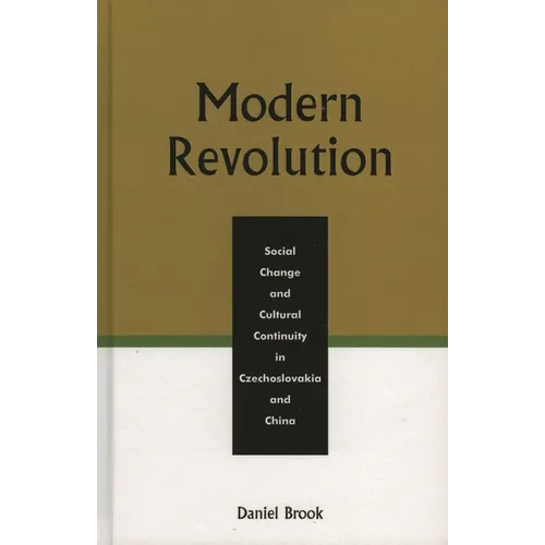 Modern Revolution: Social Change and Cultural Continuity in Czechoslovakia and China