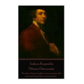 Joshua Reynolds - Fifteen Discourses: "Few have been taught to any purpose who have not been their own teachers"