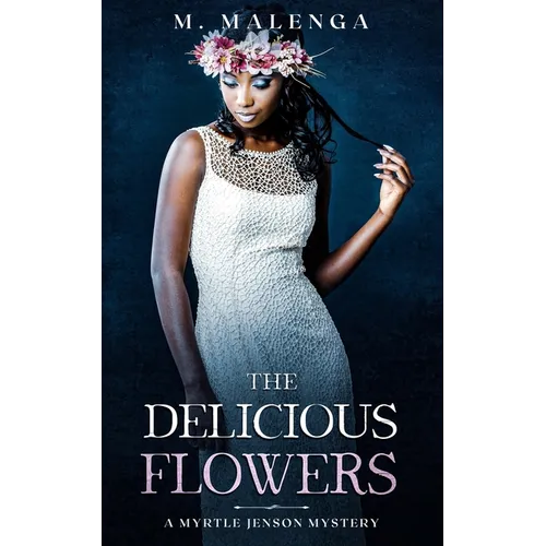 The Delicious Flowers: A Myrtle Jenson Mystery