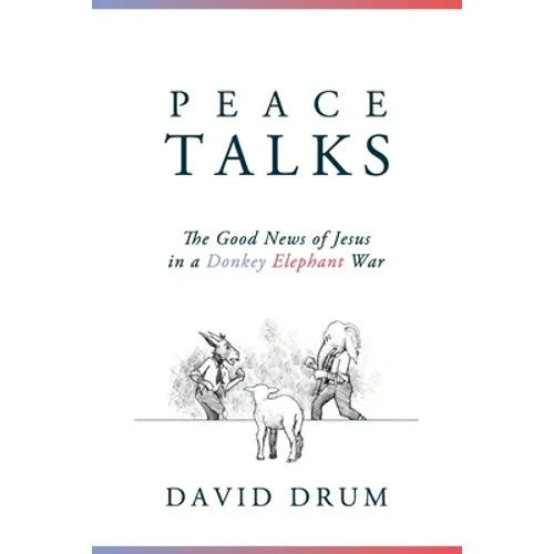 Peace Talks: The Good News of Jesus in a Donkey Elephant War