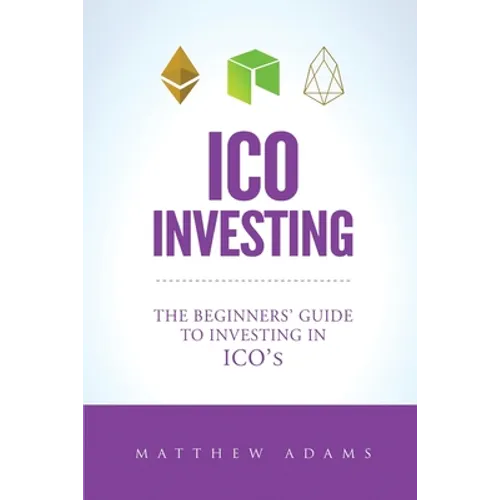 ICO Investing: The Beginners Guide To Investing In ICO's, Initial Coin Offering, Cryptocurrency Investing, Investing In Cryptocurrenc