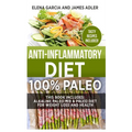 Anti-Inflammatory Diet: 100% Paleo: Alkaline Paleo Mix & Paleo Diet for Weight Loss and Health