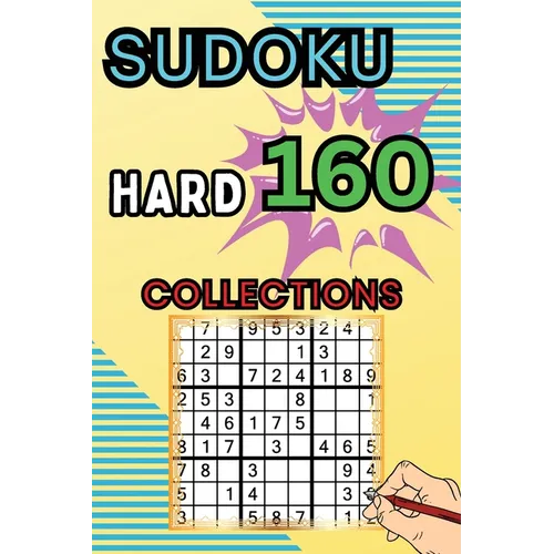 160 Hard Sudoku Collections: Sudoku Book for Adults, Teens & Seniors, Puzzles with Detailed