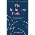The Intimacy Deficit: Fully Enjoying God, Yourself, Others and Creation