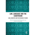Law, Language and the Courtroom: Legal Linguistics and the Discourse of Judges
