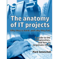 The anatomy of IT projects: why they're hard, and why they fail
