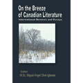 On the Breeze of Canadian Literature: International Reviews and Essays