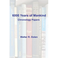 6000 Years of Mankind: Chronology Papers