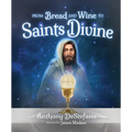 From Bread and Wine to Saints Divine