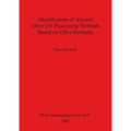 Identification of Ancient Olive Oil Processing Methods Based on Olive Remains