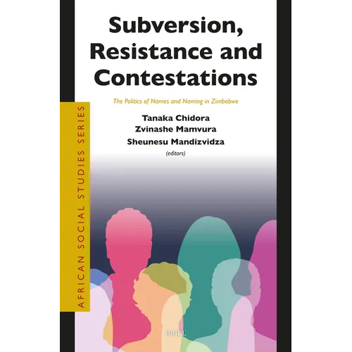 Subversion, Resistance and Contestations: The Politics of Names and Naming in Zimbabwe