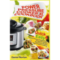 Power Pressure Cooker XL Cookbook: Quick & Easy Electric Pressure Cooker Recipes (Instant Pot Recipes, Slow Cooker Recipes, Vegan Pressure Cooking)