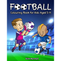 Football Colouring Book for Kids Aged 5-11: Cool Sport Colouring Book For Boys