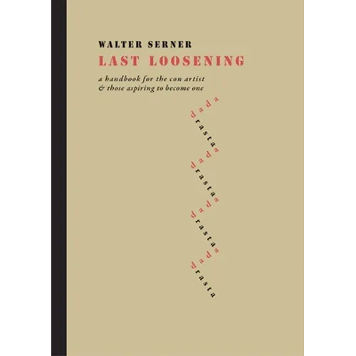 Last Loosening: A Handbook for the Con Artist & Those Aspiring to Become One