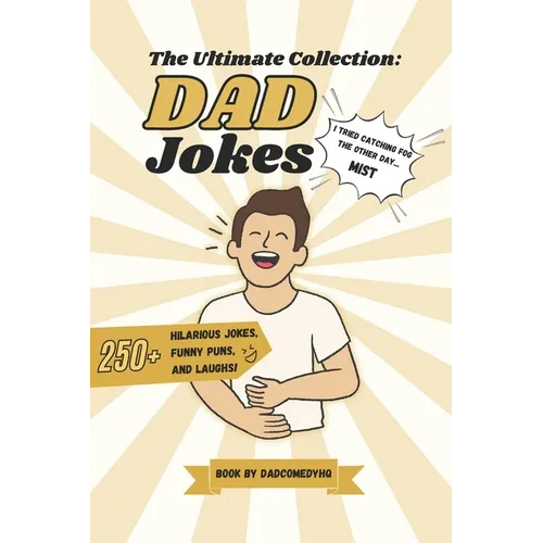 The Ultimate Collection DAD Jokes: 250+ Jokes, Puns And Laugh By @DadComedyHQ