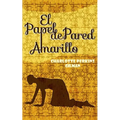 El Papel de Pared Amarillo: The Yellow Wallpaper