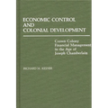 Economic Control and Colonial Development: Crown Colony Financial Management in the Age of Joseph Chamberlain