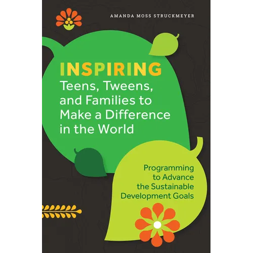 Inspiring Teens, Tweens, and Families to Make a Difference in the World: Programming to Advance the Sustainable Development Goals