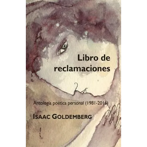 Libro de reclamaciones: Antología poética personal (1981-2016)