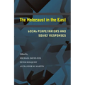 The Holocaust in the East: Local Perpetrators and Soviet Responses