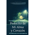 Pedacito de Mi Alma y Corazon