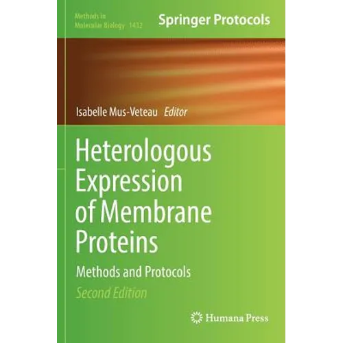 Heterologous Expression of Membrane Proteins: Methods and Protocols