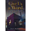 Give Us a Word: A Collection of Sermons for Christians Today