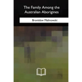 The Family Among the Australian Aborigines