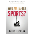 Who Am I After Sports?: An Athlete's Roadmap to Discover New Purpose and Live Fulfilled