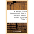 Catalogue d'Objets d'Ameublement Anciens Et Modernes, Bronzes, Tapisseries Anciennes