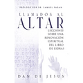 Llamados Al Altar: Lecciones sobre una renovación espiritual del libro de Esdras