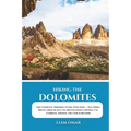 Hiking the Dolomites: The Complete Trekking Guide with Maps - Day Hikes, Rifugi Treks & Alta Via Routes from Cortina, Val Gardena, Ortisei, Tre Cime &