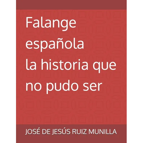 Falange española: la historia que no pudo ser