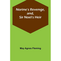 Norine's Revenge, and, Sir Noel's Heir