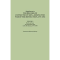 Supplement to the Records of Connecticut Men During the War of the Revolution, 1775-1783. Volume I: Rolls and Lists of Connecticut Men in the Revoluti