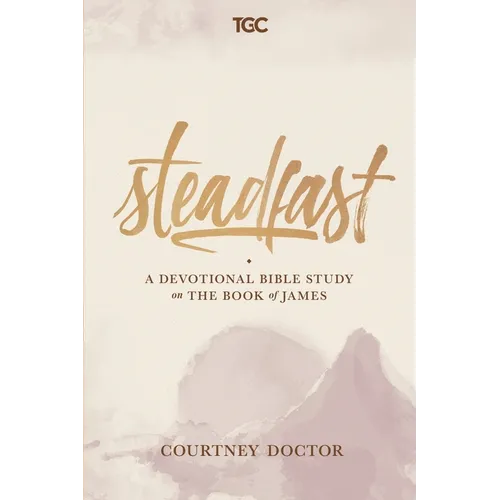 Steadfast: A Devotional Bible Study on the Book of James